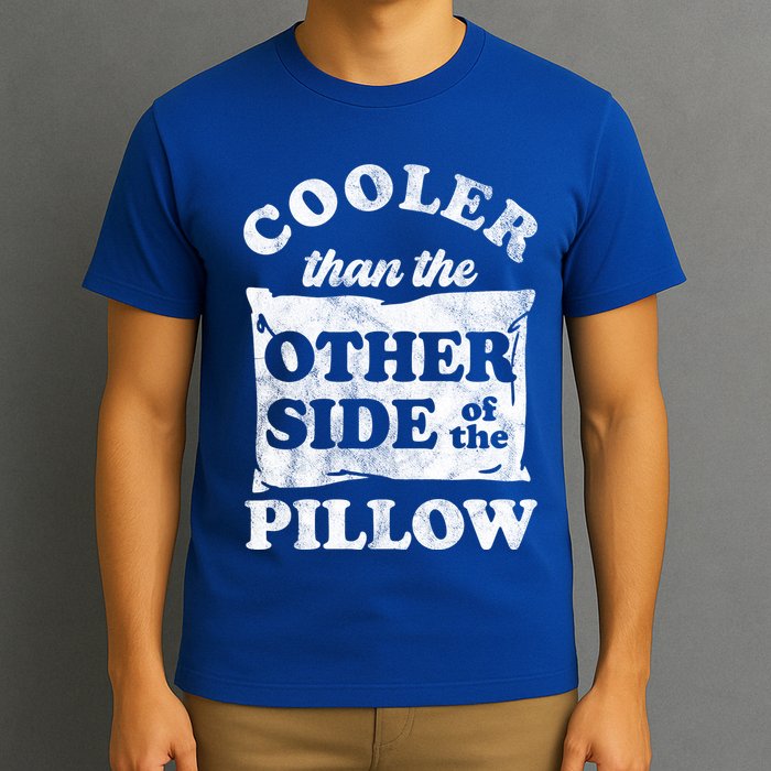 Cooler Than The Other Side Of The Pillow T-Shirt