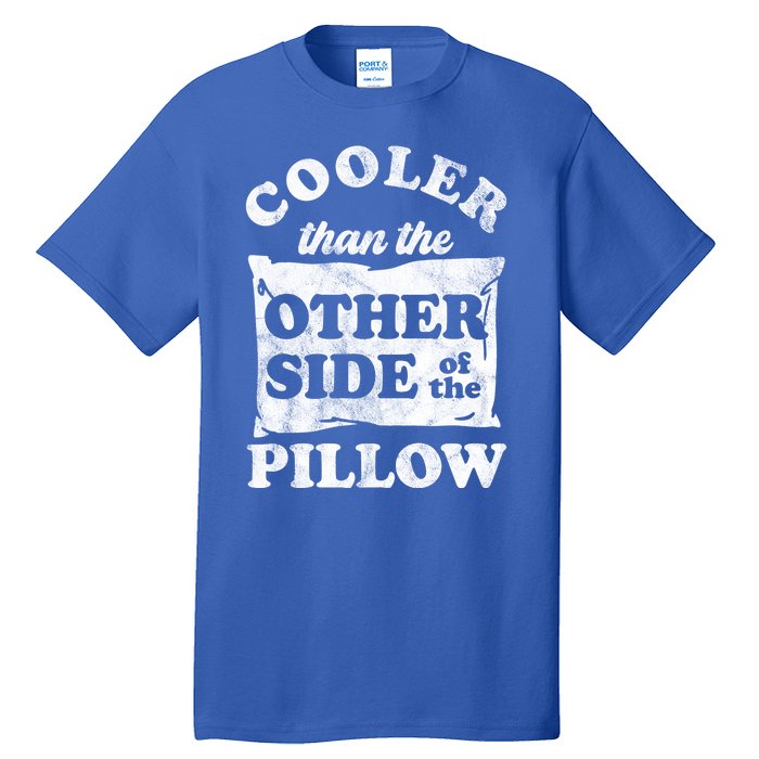 Cooler Than The Other Side Of The Pillow Tall T-Shirt