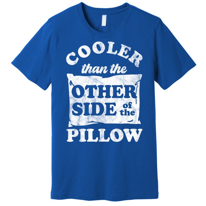 Cooler Than The Other Side Of The Pillow Premium T-Shirt