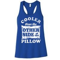 Cooler Than The Other Side Of The Pillow Women's Racerback Tank