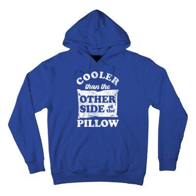 Cooler Than The Other Side Of The Pillow Tall Hoodie