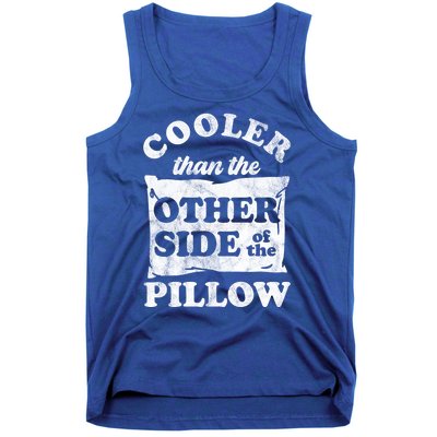 Cooler Than The Other Side Of The Pillow Tank Top