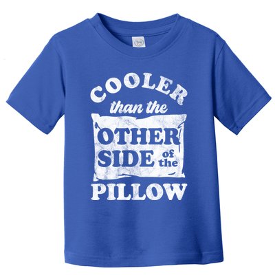 Cooler Than The Other Side Of The Pillow Toddler T-Shirt