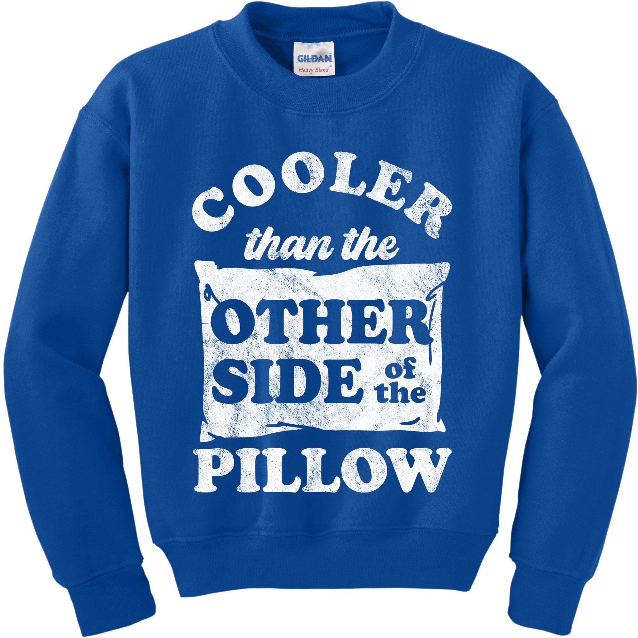 Cooler Than The Other Side Of The Pillow Kids Sweatshirt