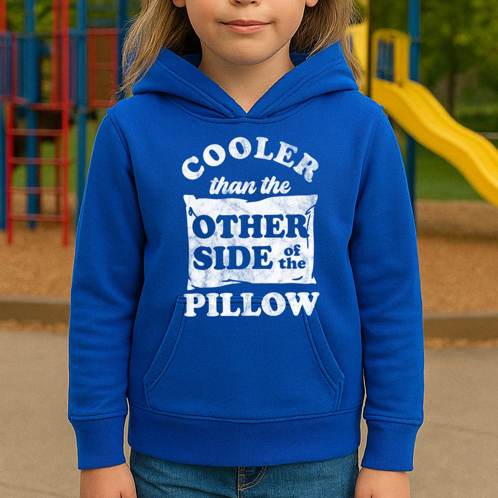 Cooler Than The Other Side Of The Pillow Kids Hoodie