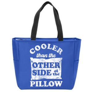 Cooler Than The Other Side Of The Pillow Zip Tote Bag