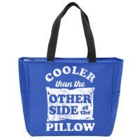 Cooler Than The Other Side Of The Pillow Zip Tote Bag