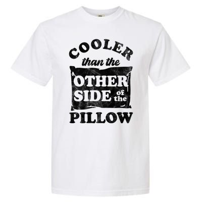 Cooler Than The Other Side Of The Pillow Garment-Dyed Heavyweight T-Shirt