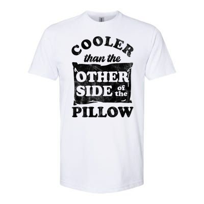 Cooler Than The Other Side Of The Pillow Softstyle® CVC T-Shirt