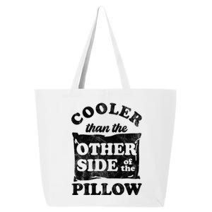 Cooler Than The Other Side Of The Pillow 25L Jumbo Tote