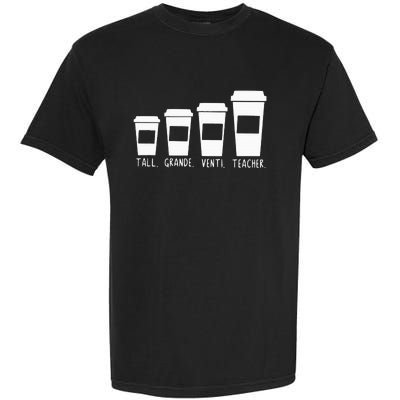 Coffee Themed Teacher Tall Grande Venti Teacher Back School Garment-Dyed Heavyweight T-Shirt