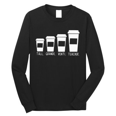 Coffee Themed Teacher Tall Grande Venti Teacher Back School Long Sleeve Shirt