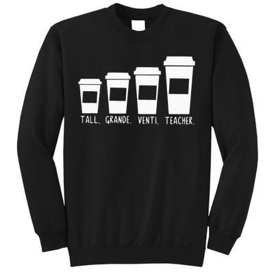 Coffee Themed Teacher Tall Grande Venti Teacher Back School Sweatshirt