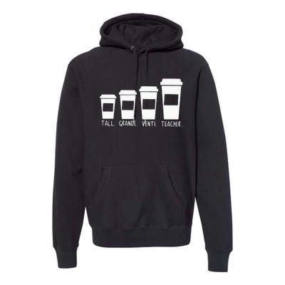 Coffee Themed Teacher Tall Grande Venti Teacher Back School Premium Hoodie