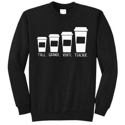 Coffee Themed Teacher Tall Grande Venti Teacher Back School Tall Sweatshirt