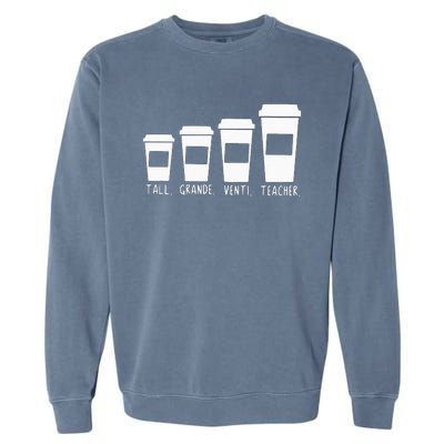 Coffee Themed Teacher Tall Grande Venti Teacher Back School Garment-Dyed Sweatshirt