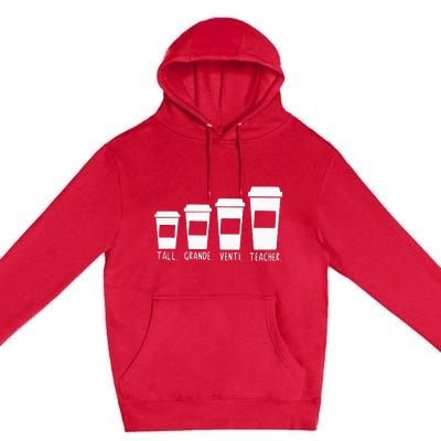 Coffee Themed Teacher Tall Grande Venti Teacher Back School Premium Pullover Hoodie