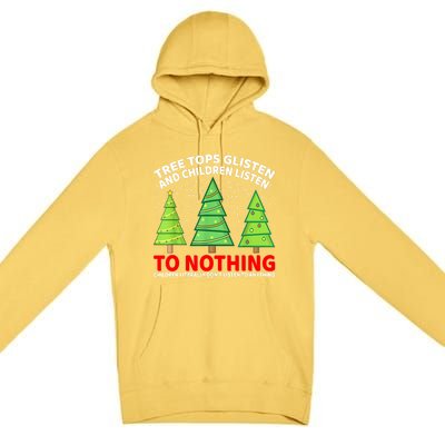 Christmas Tree Tops Glisten And Children Listen To Nothing Gift Premium Pullover Hoodie