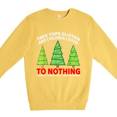 Christmas Tree Tops Glisten And Children Listen To Nothing Gift Premium Crewneck Sweatshirt