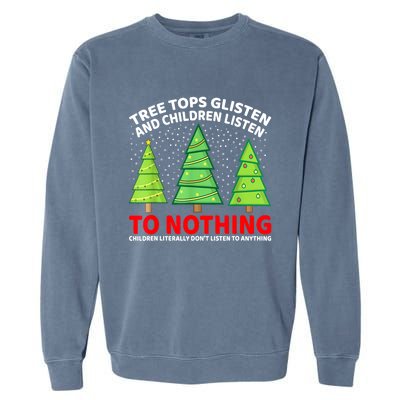 Christmas Tree Tops Glisten And Children Listen To Nothing Gift Garment-Dyed Sweatshirt