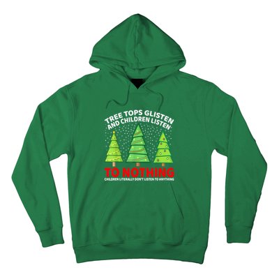 Christmas Tree Tops Glisten And Children Listen To Nothing Gift Hoodie