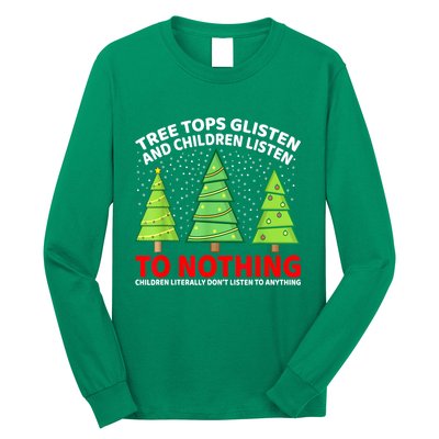 Christmas Tree Tops Glisten And Children Listen To Nothing Gift Long Sleeve Shirt