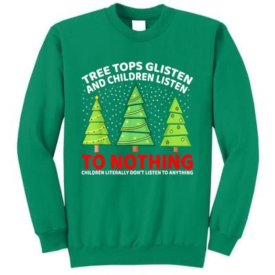 Christmas Tree Tops Glisten And Children Listen To Nothing Gift Sweatshirt