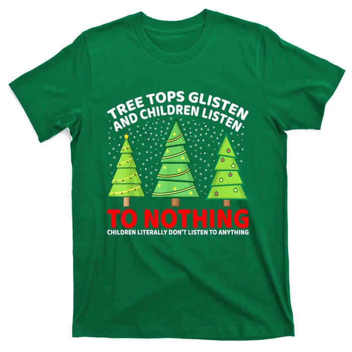 Christmas Tree Tops Glisten And Children Listen To Nothing Gift T-Shirt