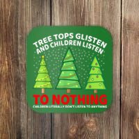 Christmas Tree Tops Glisten And Children Listen To Nothing Gift Coaster