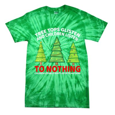 Christmas Tree Tops Glisten And Children Listen To Nothing Gift Tie-Dye T-Shirt