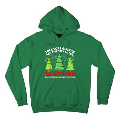 Christmas Tree Tops Glisten And Children Listen To Nothing Gift Tall Hoodie