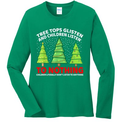 Christmas Tree Tops Glisten And Children Listen To Nothing Gift Ladies Long Sleeve Shirt