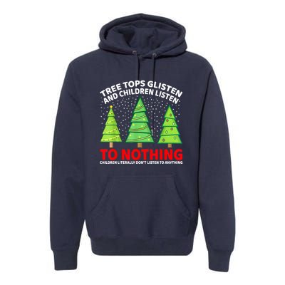 Christmas Tree Tops Glisten And Children Listen To Nothing Gift Premium Hoodie