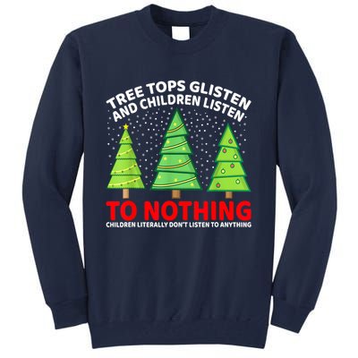 Christmas Tree Tops Glisten And Children Listen To Nothing Gift Tall Sweatshirt