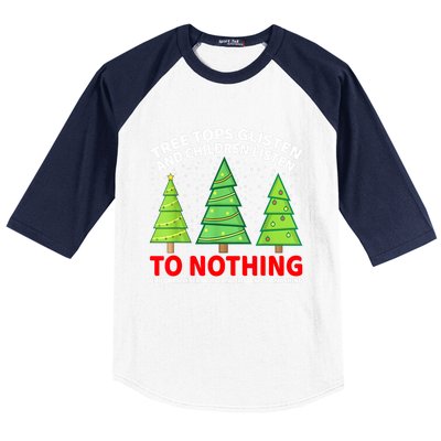 Christmas Tree Tops Glisten And Children Listen To Nothing Gift Baseball Sleeve Shirt