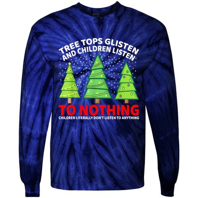 Christmas Tree Tops Glisten And Children Listen To Nothing Gift Tie-Dye Long Sleeve Shirt