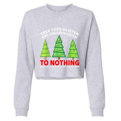 Christmas Tree Tops Glisten And Children Listen To Nothing Gift Cropped Pullover Crew