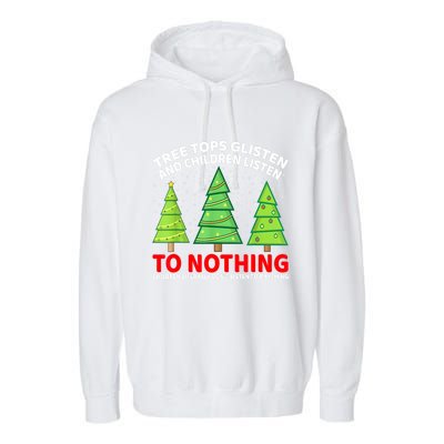 Christmas Tree Tops Glisten And Children Listen To Nothing Gift Garment-Dyed Fleece Hoodie