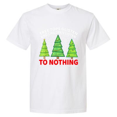 Christmas Tree Tops Glisten And Children Listen To Nothing Gift Garment-Dyed Heavyweight T-Shirt