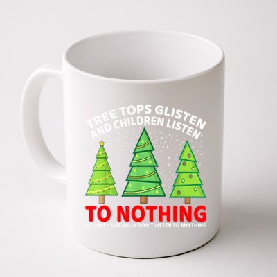 Christmas Tree Tops Glisten And Children Listen To Nothing Gift Coffee Mug