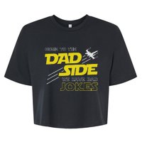 Come To The Dad Side We Have Bad Jokes Dad Bella+Canvas Jersey Crop Tee