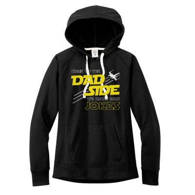 Come To The Dad Side We Have Bad Jokes Dad Women's Fleece Hoodie