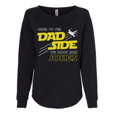 Come To The Dad Side We Have Bad Jokes Dad Womens California Wash Sweatshirt