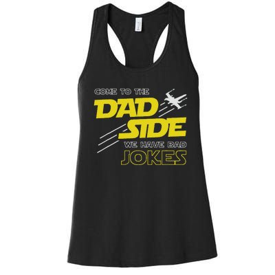 Come To The Dad Side We Have Bad Jokes Dad Women's Racerback Tank