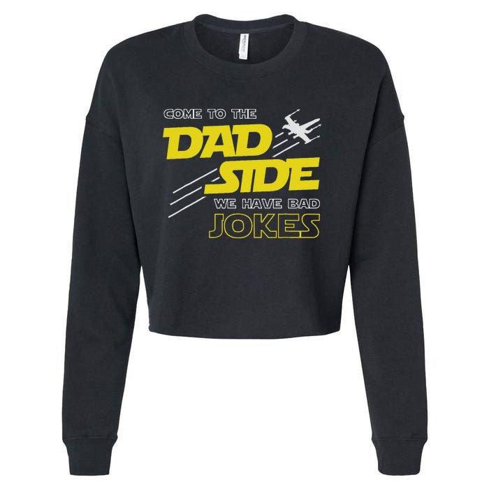 Come To The Dad Side We Have Bad Jokes Dad Cropped Pullover Crew