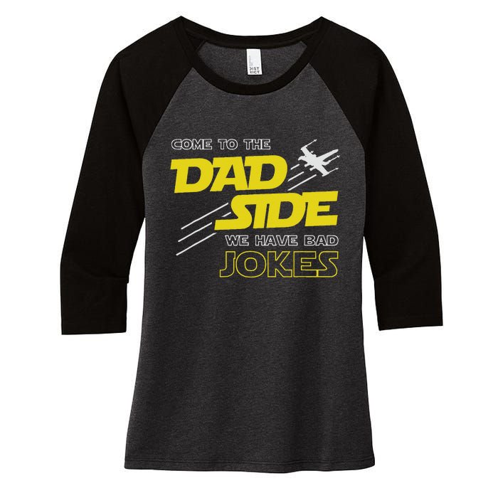 Come To The Dad Side We Have Bad Jokes Dad Women's Tri-Blend 3/4-Sleeve Raglan Shirt