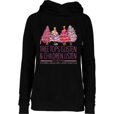 Christmas Tree Tops Glisten And Children Listen To Nothing Womens Funnel Neck Pullover Hood