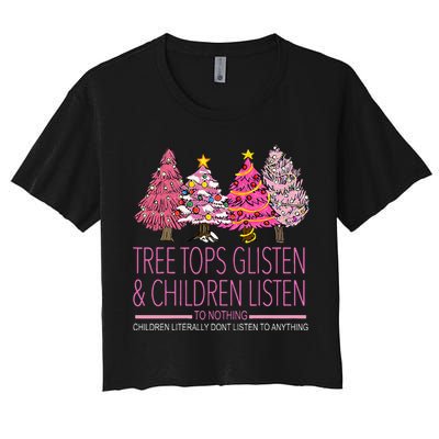 Christmas Tree Tops Glisten And Children Listen To Nothing Women's Crop Top Tee