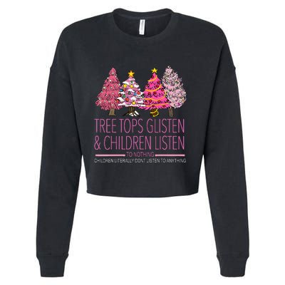 Christmas Tree Tops Glisten And Children Listen To Nothing Cropped Pullover Crew