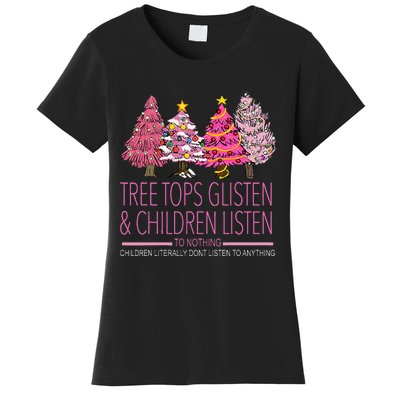 Christmas Tree Tops Glisten And Children Listen To Nothing Women's T-Shirt